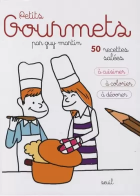 Couverture du produit · Petits gourmets : 50 recettes salées à cuisiner, à colorier, à dévorer
