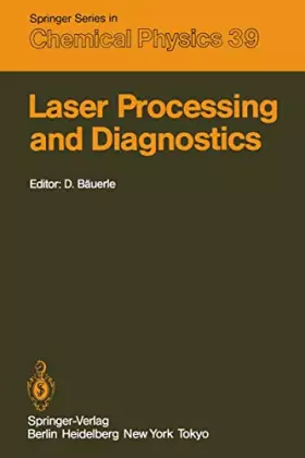 Couverture du produit · Laser Processing and Diagnostics: Proceedings of an International Conference, University of Linz, Austria, July 15-19, 1984