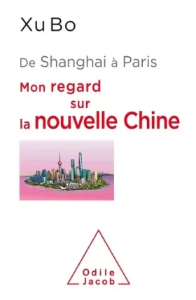 Couverture du produit · De Shanghai à Paris: Mon regard sur la nouvelle Chine