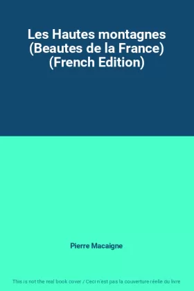 Couverture du produit · Les Hautes montagnes (Beautes de la France) (French Edition)