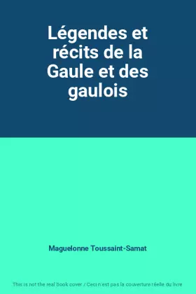 Couverture du produit · Légendes et récits de la Gaule et des gaulois