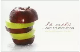 Couverture du produit · La mela... Dolci trasformazioni. Ricette e molto altro dalla Val di Non