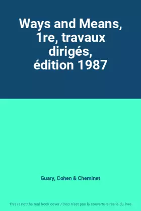 Couverture du produit · Ways and Means, 1re, travaux dirigés, édition 1987