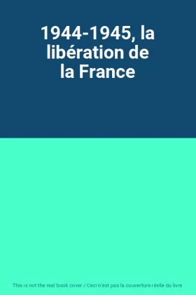 Couverture du produit · 1944-1945, la libération de la France