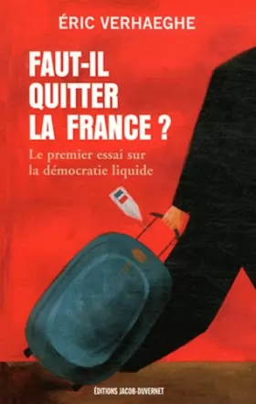Couverture du produit · Faut-il quitter la France ? : Le premier essai sur la démocratie liquide