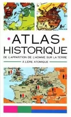 Couverture du produit · atlas historique de l'apparition de l'homme sur la terre à l'ère atomique