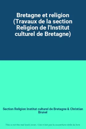 Couverture du produit · Bretagne et religion (Travaux de la section Religion de l'Institut culturel de Bretagne)