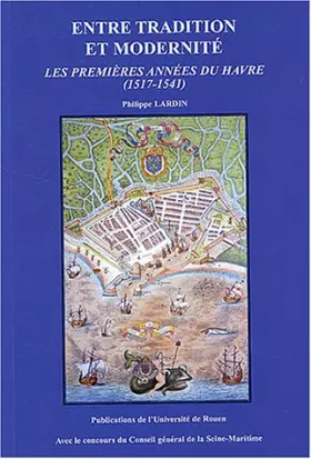 Couverture du produit · Entre tradition et modernité: Les premières années du Havre (1517-1541)
