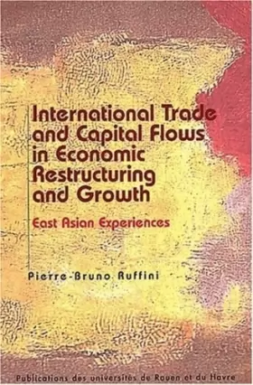Couverture du produit · International Trade and Capital Flows in Economic Restructuring and Growth. European and East Asian Experiences
