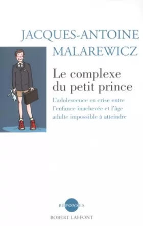 Couverture du produit · Le Complexe du Petit Prince : L'Adolescence en crise entre l'enfance inachevée et l'âge adulte impossible à atteindre
