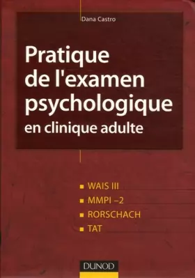 Couverture du produit · Pratique de l'examen psychologique en clinique adulte - Wais III, MMPI-2, Rorschach, TAT: Wais III, MMPI-2, Rorschach, TAT