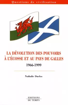 Couverture du produit · La dévolution des pouvoirs à l'Ecosse et au Pays de Galles 1966-1999