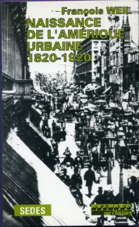 Couverture du produit · Naissance de l'Amérique urbaine, 1820-1920