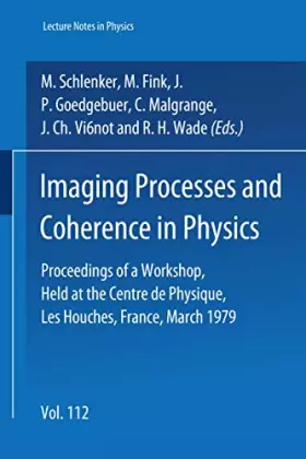 Couverture du produit · Imaging Processes and Coherence in Physics: Proceedings of a Workshop, held at the Centre de Physique, les Houches, France, Mar