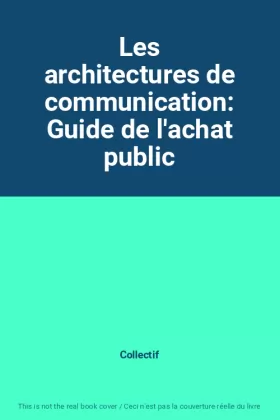 Couverture du produit · Les architectures de communication: Guide de l'achat public