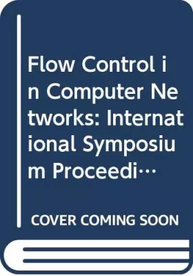 Couverture du produit · Flow Control in Computer Networks: International Symposium Proceedings