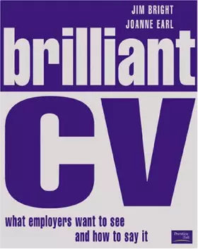 Couverture du produit · Brilliant CV: What Employers Want to See and How to Say it