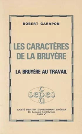 Couverture du produit · Les caractères de La Bruyère. la Bruyère au travail