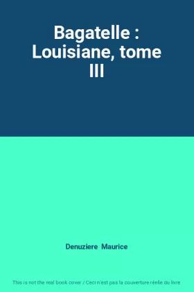 Couverture du produit · Bagatelle : Louisiane, tome III