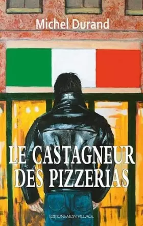 Couverture du produit · Le castagneur des pizzerias: 2018