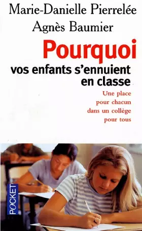 Couverture du produit · Pourquoi vos enfants s'ennuient en classe. Une place pour chacun dans un collège pour tous