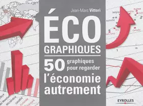 Couverture du produit · Eco-graphiques: 50 graphiques pour regarder l'économie autrement.