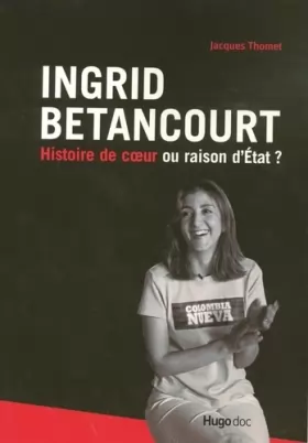 Couverture du produit · Ingrid Betancourt : Histoire de coeur ou raison d'Etat ?