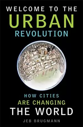 Couverture du produit · Welcome to the Urban Revolution: How Cities Are Changing the World