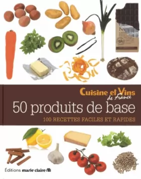 Couverture du produit · 50 produits de base : 100 recettes faciles et rapides