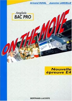 Couverture du produit · ANGLAIS BAC PRO ON THE MOVE. Nouvelle épreuve E4