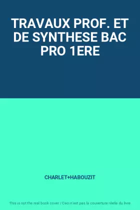 Couverture du produit · TRAVAUX PROF. ET DE SYNTHESE BAC PRO 1ERE