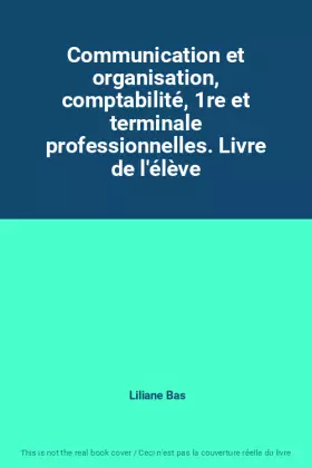 Couverture du produit · Communication et organisation, comptabilité, 1re et terminale professionnelles. Livre de l'élève