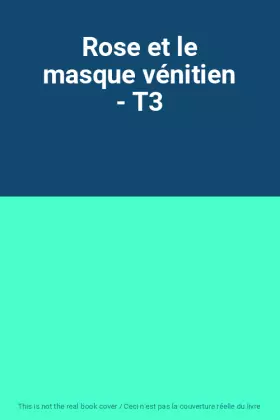 Couverture du produit · Rose et le masque vénitien - T3