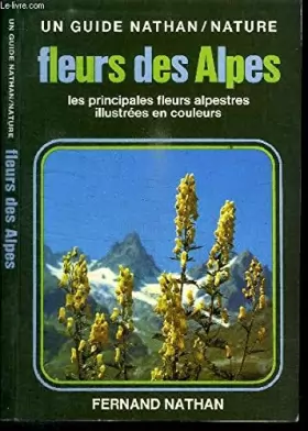 Couverture du produit · Fleurs des Alpes. Les pincipales fleurs des Alpes illustrées en couleurs.