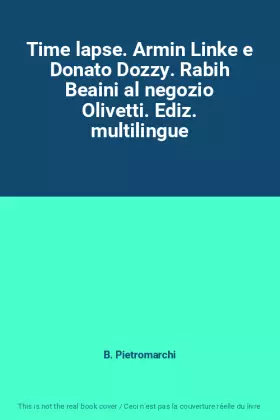 Couverture du produit · Time lapse. Armin Linke e Donato Dozzy. Rabih Beaini al negozio Olivetti. Ediz. multilingue