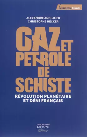 Couverture du produit · Gaz et pétrole de schiste: Révolution planétaire et déni français