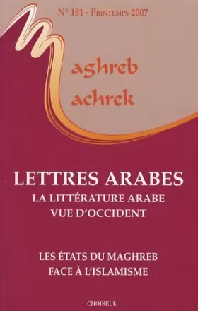 Couverture du produit · Maghreb-Machrek, N° 191, printemps 20 : Lettres arabes : la littérature vue d'occident - Les états du Maghreb face à l'islamism