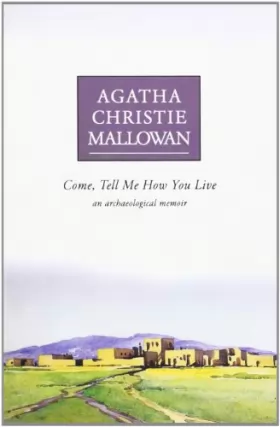 Couverture du produit · Come Tell Me How You Live: An Archaeological Memoir
