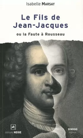 Couverture du produit · Le fils de Jean-Jacques ou la Faute à Rousseau