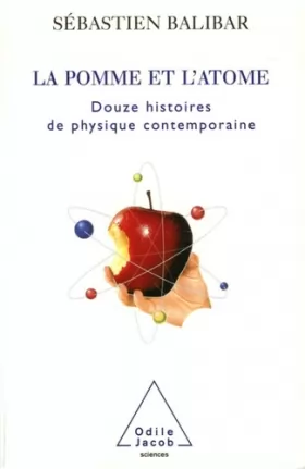 Couverture du produit · La pomme et l'atome : 12 histoires de la physique contemporaine