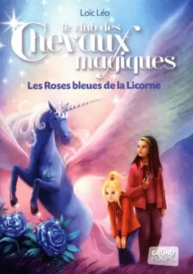 Couverture du produit · Le Club des Chevaux Magiques - Les roses bleues de la licorne - Tome 6 (06)