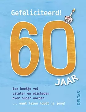 Couverture du produit · Gefeliciteerd! 60 jaar: Een boekje vol citaten en wijsheden over ouder worden