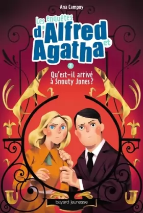 Couverture du produit · Les enquêtes d'Alfred et Agatha, Tome 02: Qu'est-il arrivé à Snouty Jones ?