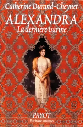 Couverture du produit · Alexandra : La dernière tsarine