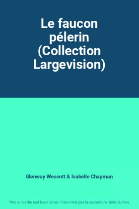 Couverture du produit · Le faucon pélerin (Collection Largevision)