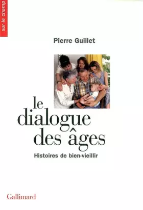 Couverture du produit · Le dialogue des âges: Histoires de bien-vieillir