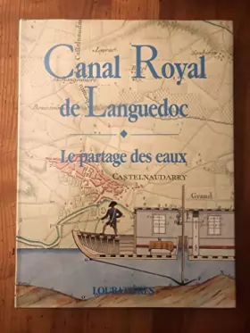Couverture du produit · Canal royal de Languedoc. Le partage des eaux.