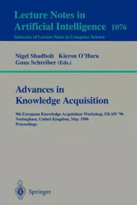 Couverture du produit · Advances in Knowledge Acquisition: 9th European Knowledge Acquisition Workshop, EKAW'96, Nottingham, UK, May 14 - 17, 1996. Pro
