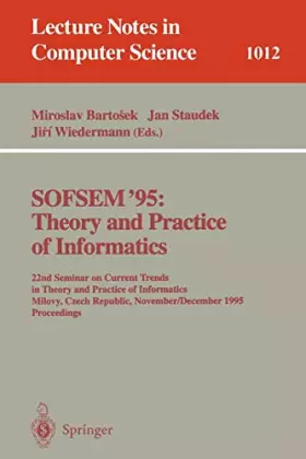 Couverture du produit · Sofsem '95: Theory and Practice of Informatics : 22nd Seminar on Current Trends in Theory and Practice of Informatics, Milovy, 