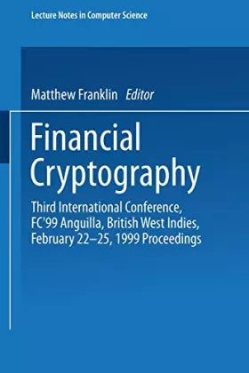 Couverture du produit · Financial Cryptography: Third International Conference, Fc'99, Anguilla, British West Indies, Febr Uary 22-25, 1999 Proceedings